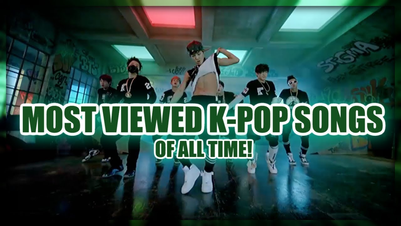 [TOP 100] MOST VIEWED K-POP SONGS OF ALL TIME • SEPTEMBER 2019