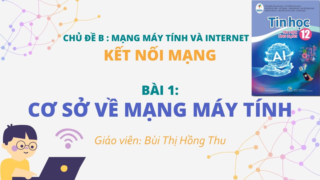 [TIN HỌC 12 - C&Aacute;NH DIỀU - CHỦ ĐỀ B] B&agrave;i 1: Cơ sở về mạng m&aacute;y t&iacute;nh