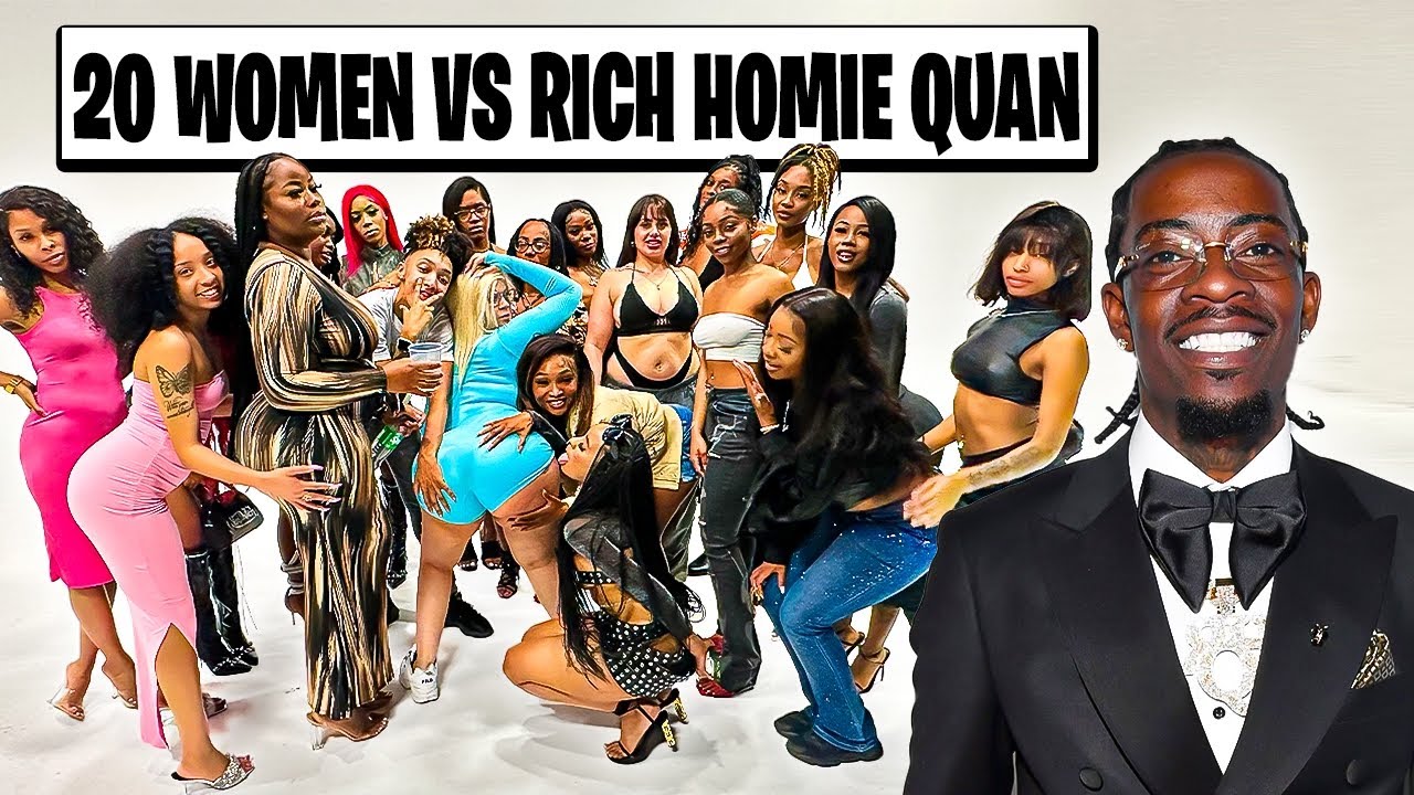 20 WOMEN VS 1 RAPPER: RICH HOMIE QUAN