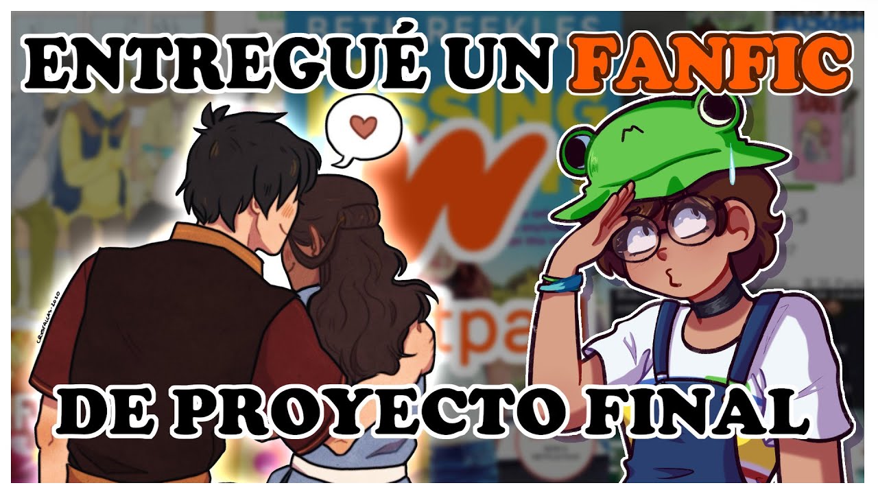 Entregué un FANFIC CRINGE como proyecto final