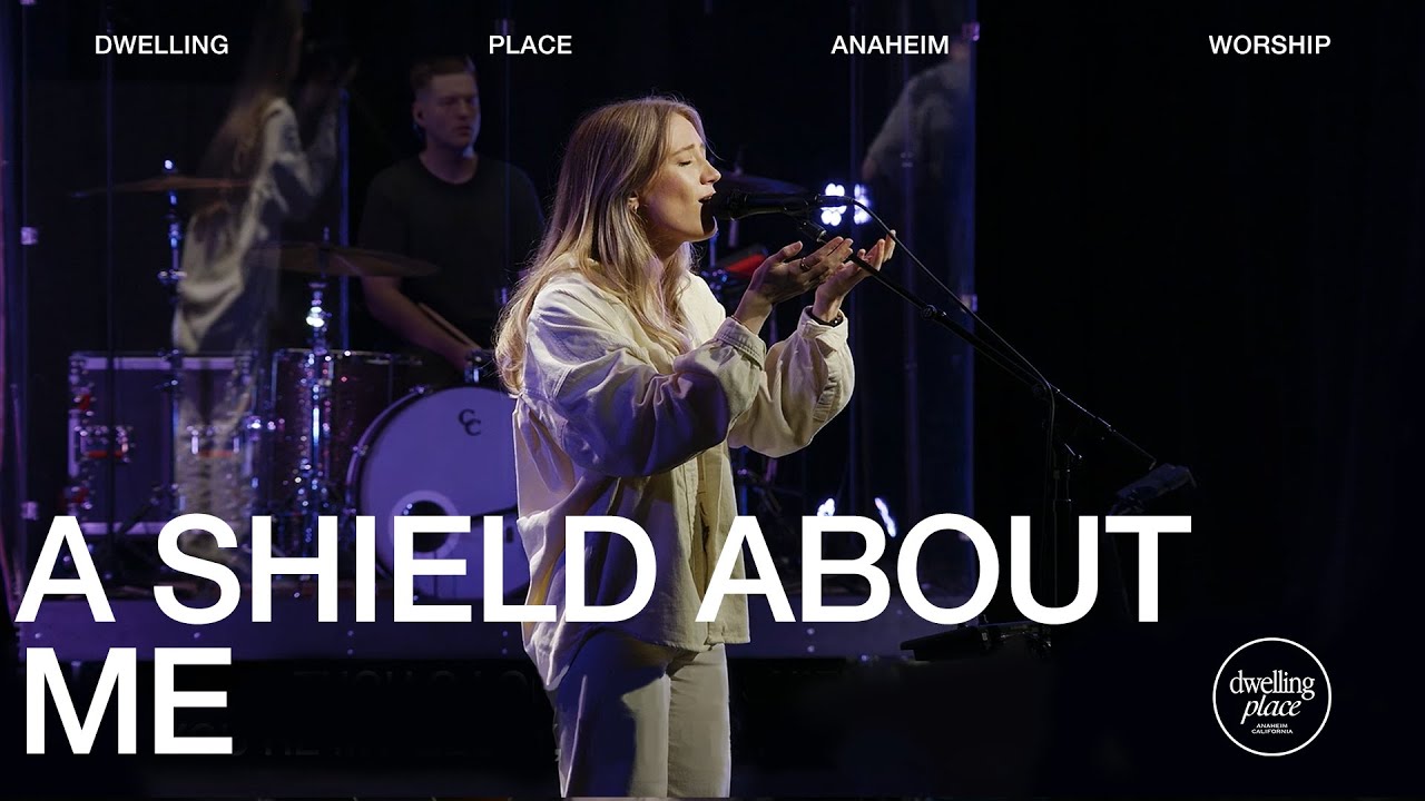 A Shield About Me | Clarice Gustavson | Dwelling Place Anaheim Worship Moment