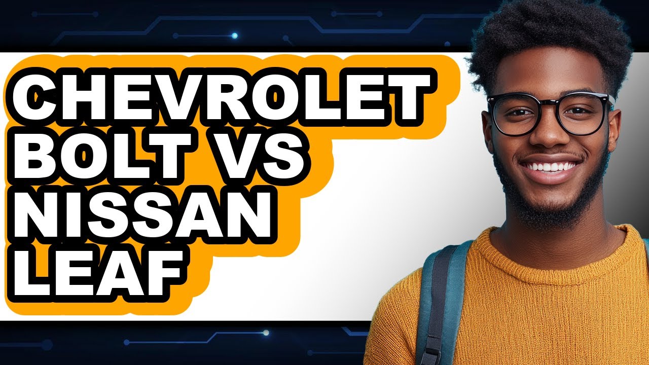 Chevrolet Bolt vs Nissan Leaf - Which is Better?