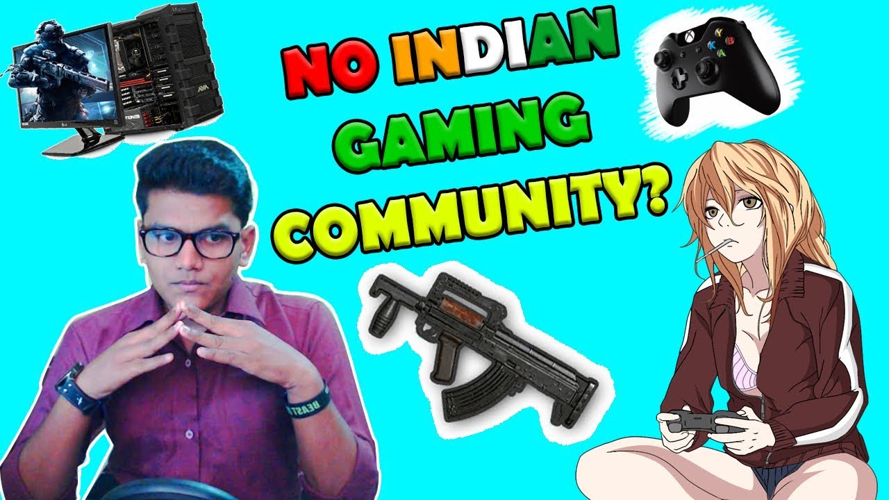 Why is there no INDIAN Gaming Community? - BeastBoyShub