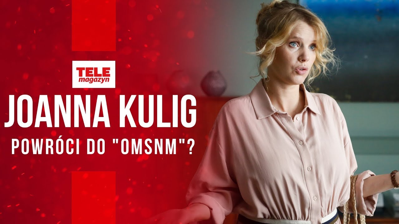 Joanna Kulig wróci do 