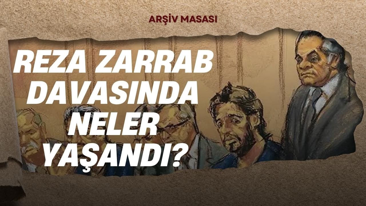 REZA ZARRAB DAVASINDA NELER YAŞANDI? - ARŞİV