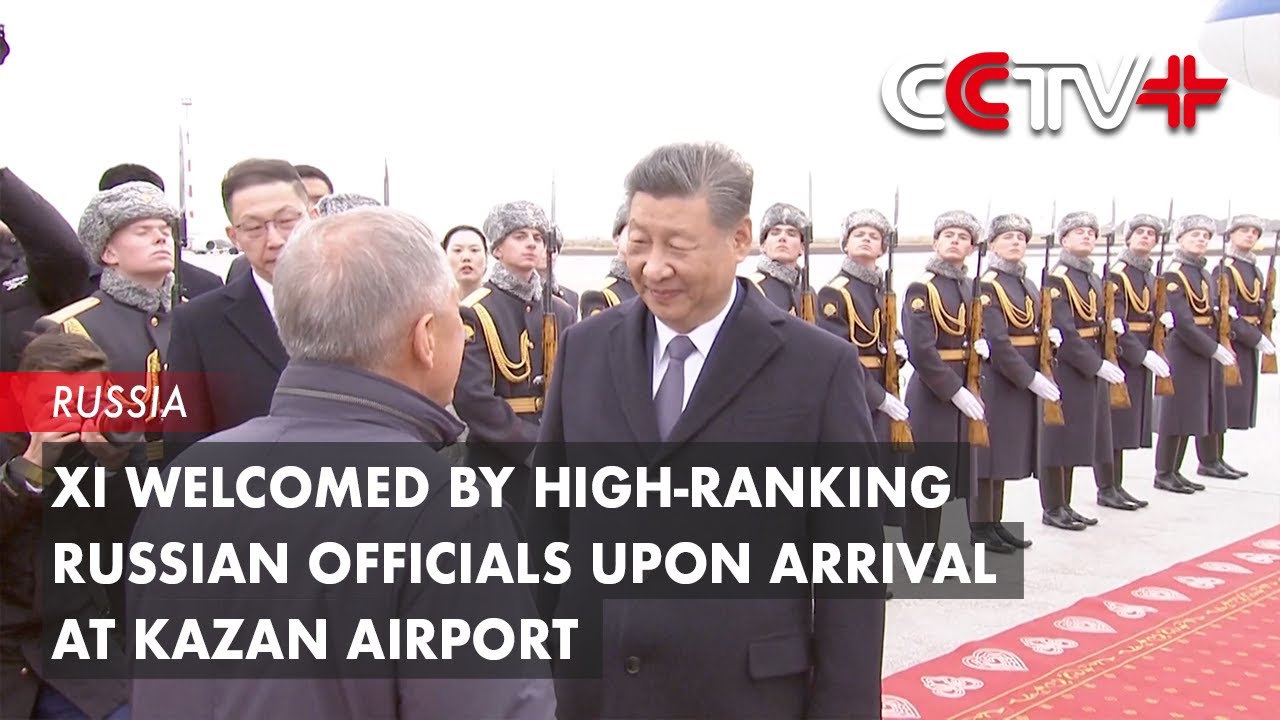 Xi Welcomed by High-Ranking Russian Officials upon Arrival at Kazan Airport