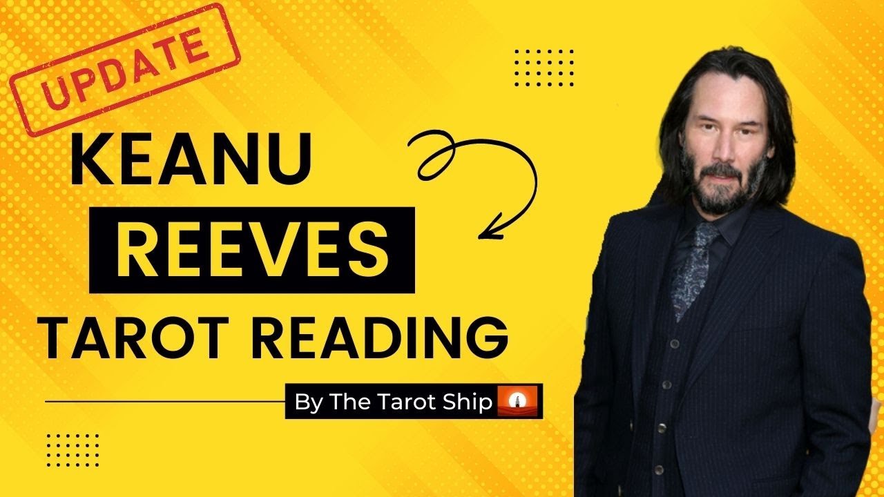KEANU REEVES Tarot Reading Update - Are You Ready For Keanu 2.0? 🍾❤️‍🔥 🙌