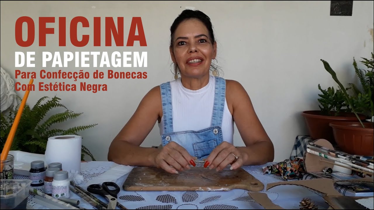 OFICINA DE PAPIETAGEM - CONFECÇÃO DE BONECAS COM ESTÉTICA NEGRA
