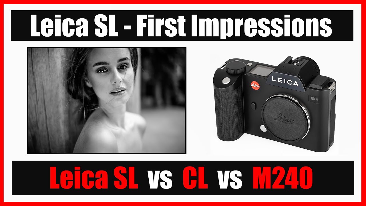 🔴 Обзор Leica SL 2020 (первые впечатления + изображения) | Leica SL против CL + Leica SL против M240