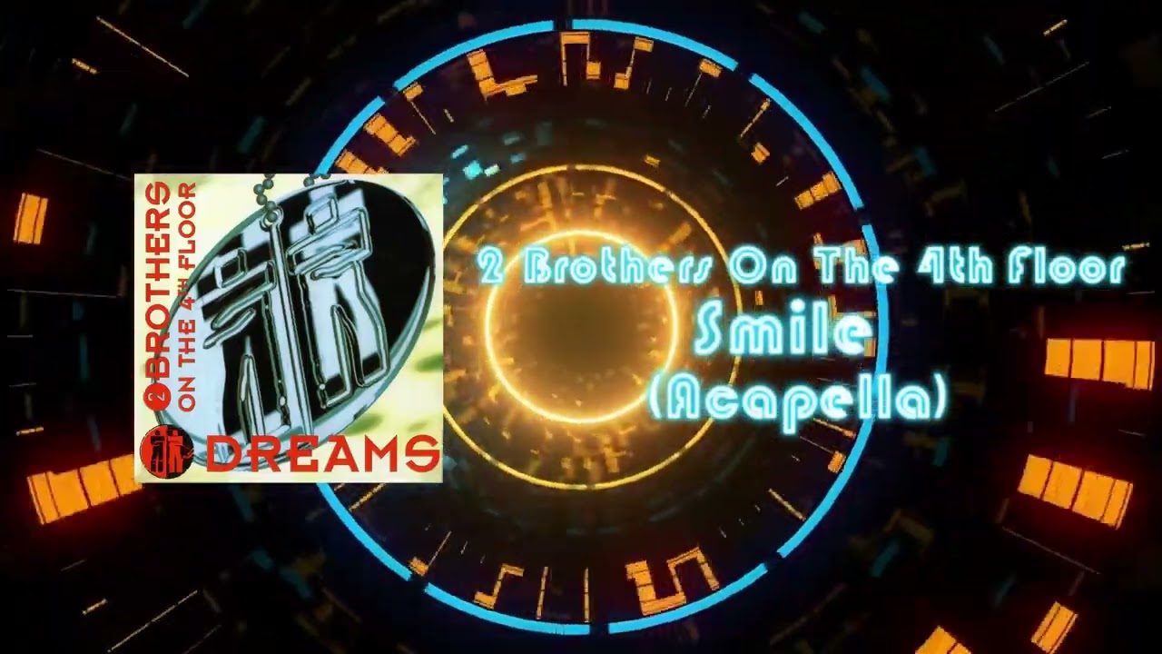 2 Brothers On The 4th Floor - Smile (Acapella)