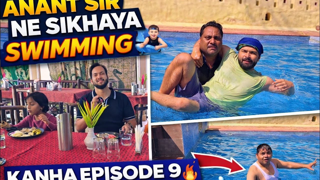 Kanha Episode 9 | Anant Sir Ne Sikhaya Swimming 🏊‍♂️ | #Mahua_Tiger_Resort Full Masti Vlog 🐯🔥