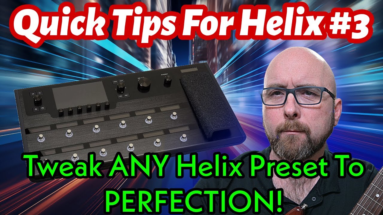 QUICK TIPS FOR HELIX #3 | Tweak ANY Helix Preset To PERFECTION!
