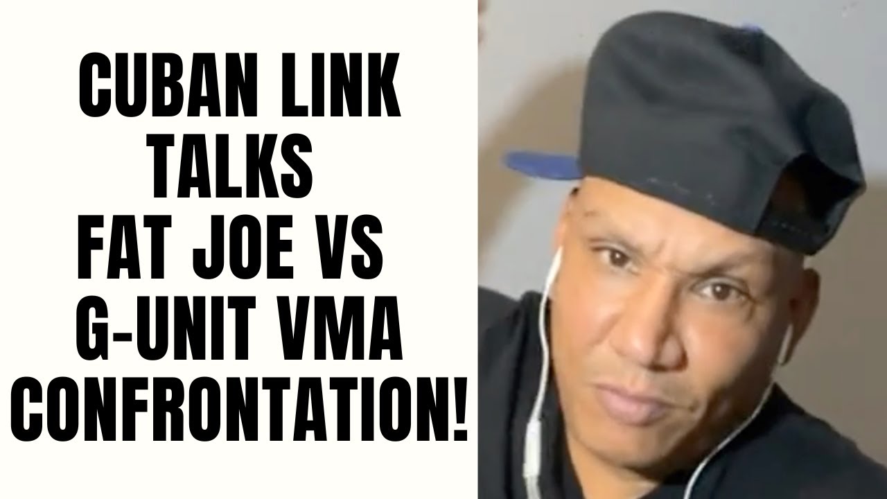 Cuban Link Talks Fat Joe Vs G-Unit VMA Confrontation! [Part 21]