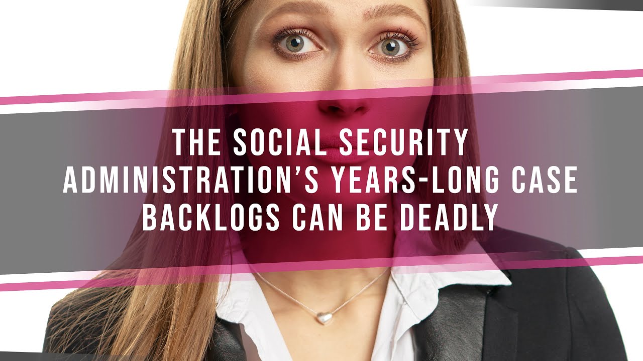 The Social Security Administration's Years-Long Case Backlogs Can Be Deadly