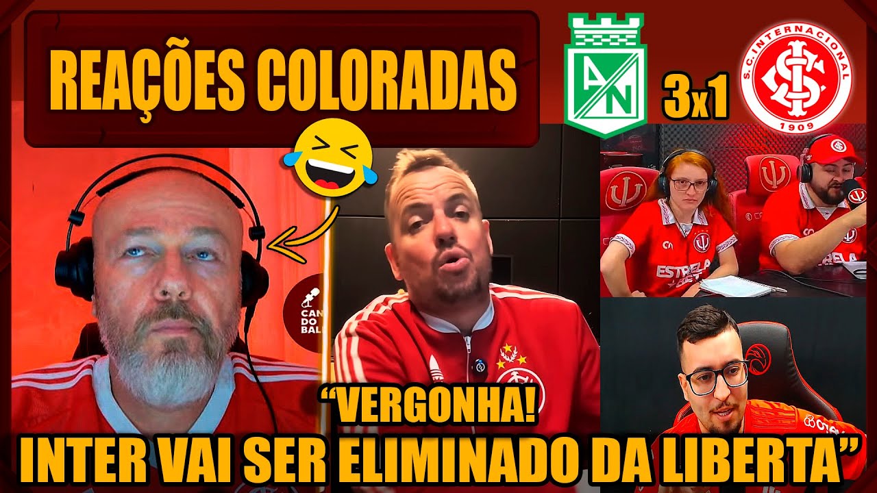 REAÇÕES dos COLORADOS - ATLÉTICO NACIONAL 3x1 INTERNACIONAL - LIBERTADORES - VAMOS RIR DO INTER!
