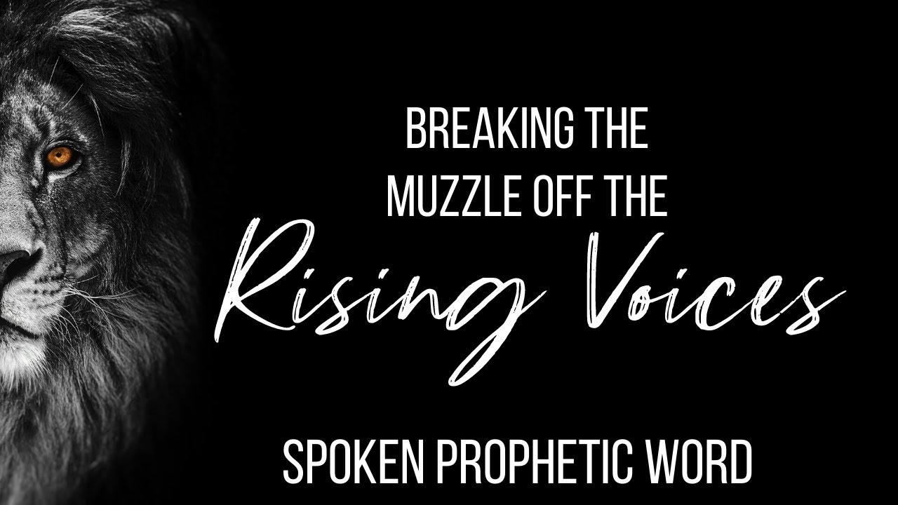 SPOKEN PROPHETIC WORD // Breaking the MUZZLE off the rising voices & shaking off fear!