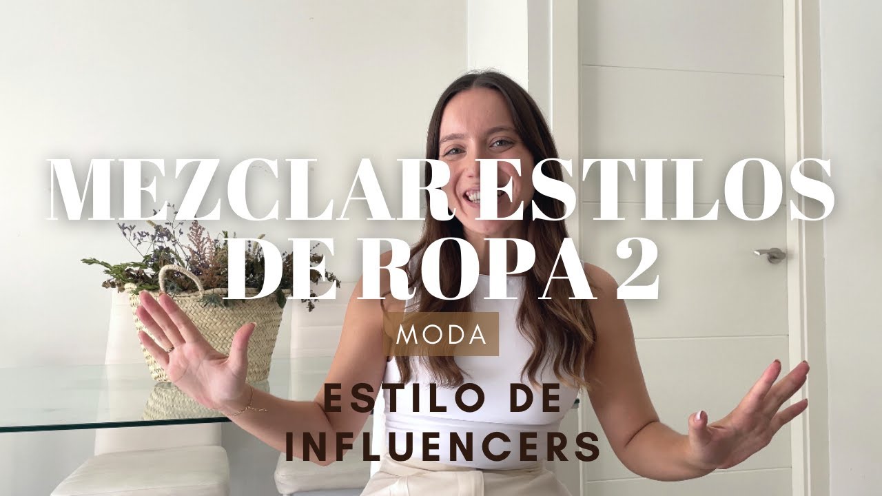 GUÍA MEZCLA DE ESTILOS P.2 / Analizo el estilo de cocobeautea y de Marta Lozano / Asesora de imagen