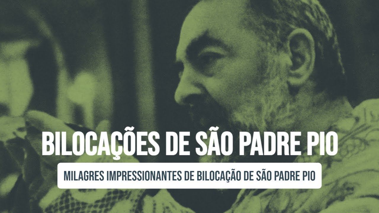 Milagres de biloca&ccedil;&atilde;o de S&atilde;o Padre Pio