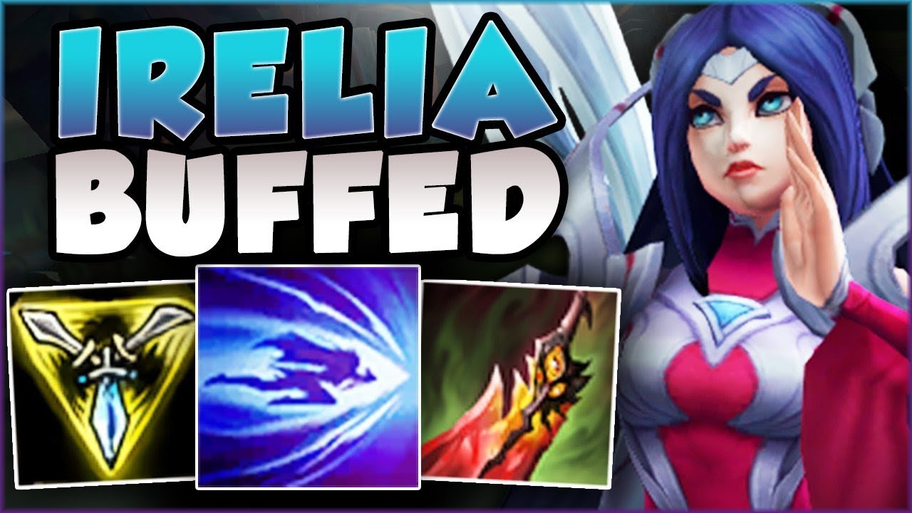 WHAT IS RIOT DOING?? NEW BUFFED IRELIA IS 100% RIDICULOUS! IRELIA TOP GAMEPLAY! - League of Legends