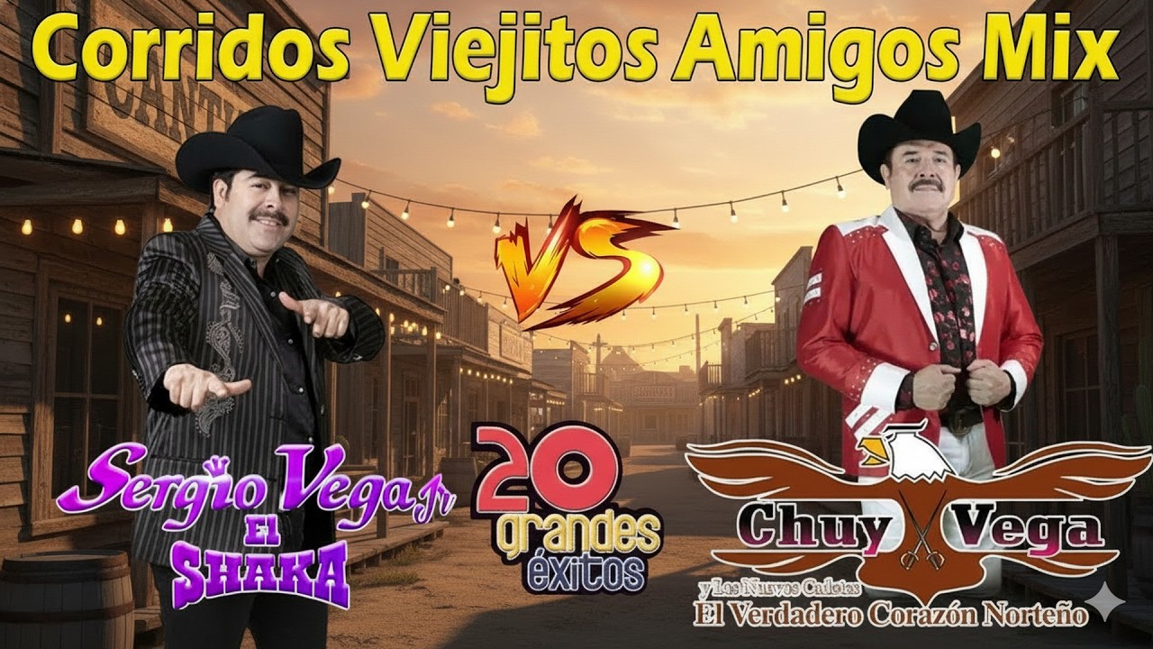 30 Éxitos De Chuy Vega Y Sergio Vega - Puros Corridos Viejitos - Mix Para Pistear Mix 2026
