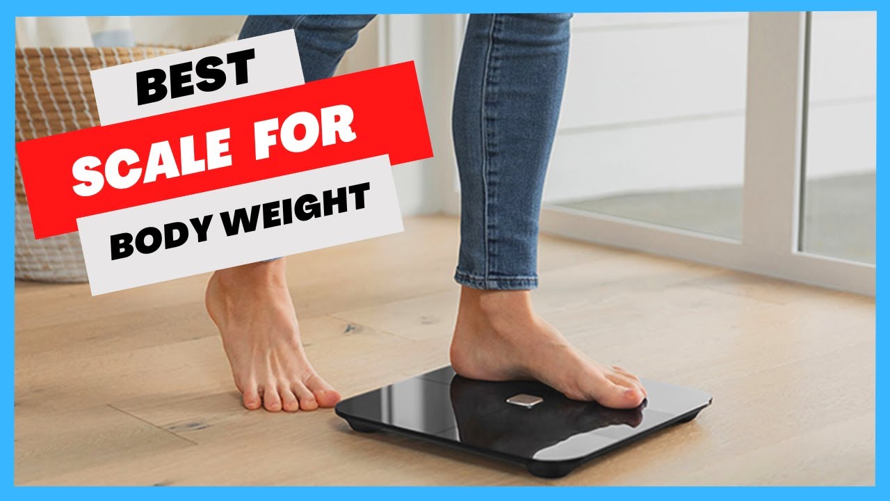 Best Scale for Body Weight Top Picks 2023! | Top 5 Scales for Body Weight