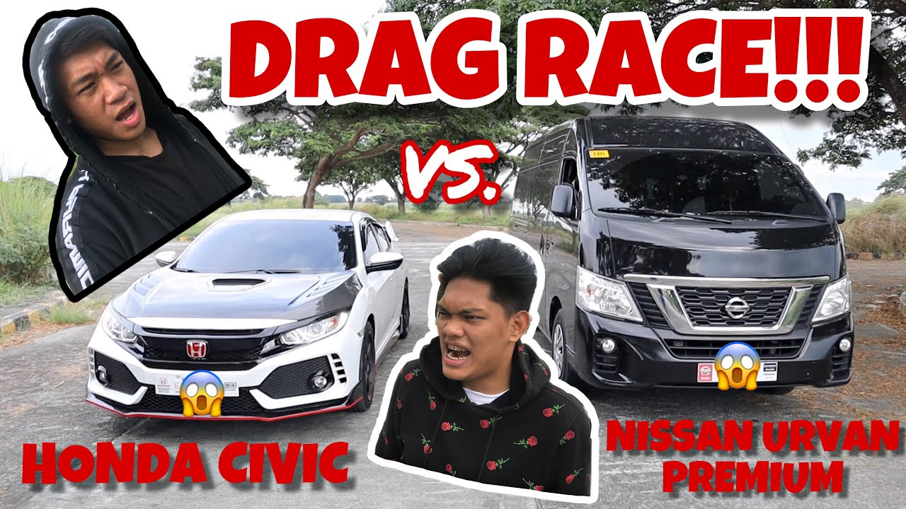 DRAG RACE!!! (HONDA CIVIC 2019 VS.  NISSAN URVAN PREMIUM)