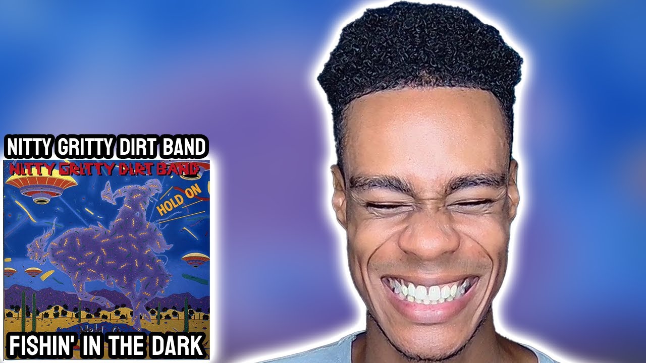 Nitty Gritty Dirt Band - Fishin' In The Dark | FIRST TIME REACTION