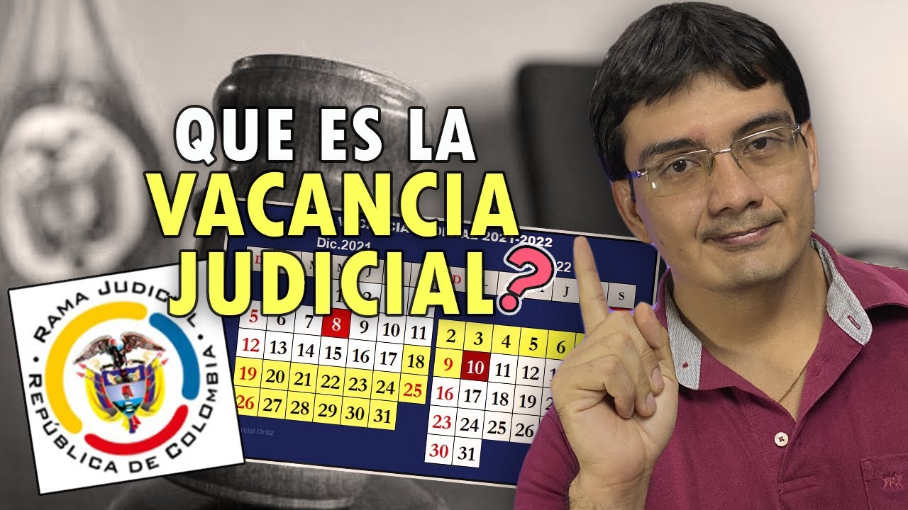 Qu&eacute; es la vacancia judicial en Colombia ?