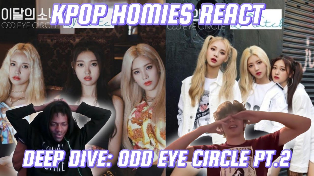KPOP DEEP DIVE: LOONA ODD EYE CIRCLE PT.2 | Kpop Homies React