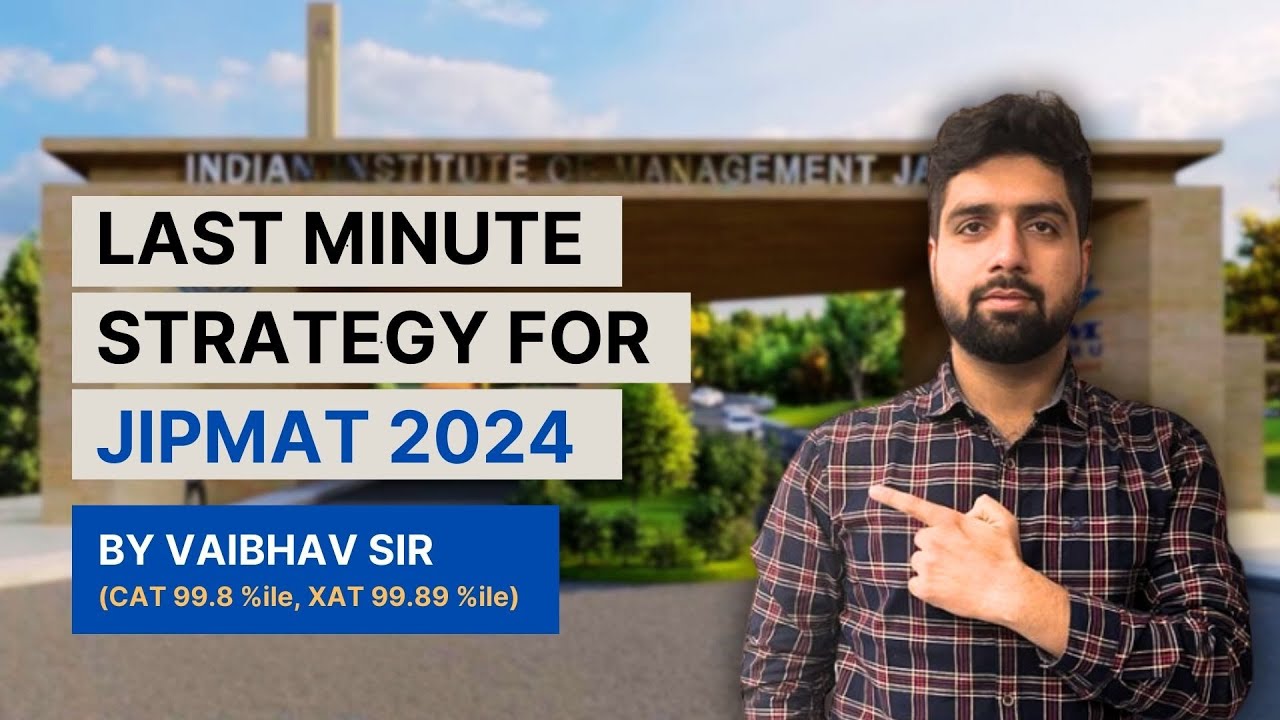 LAST MINUTE STRATEGY FOR JIPMAT 2024 || ALL ABOUT JIPMAT 2024 || IIM JAMMU || IIM BODH GAYA