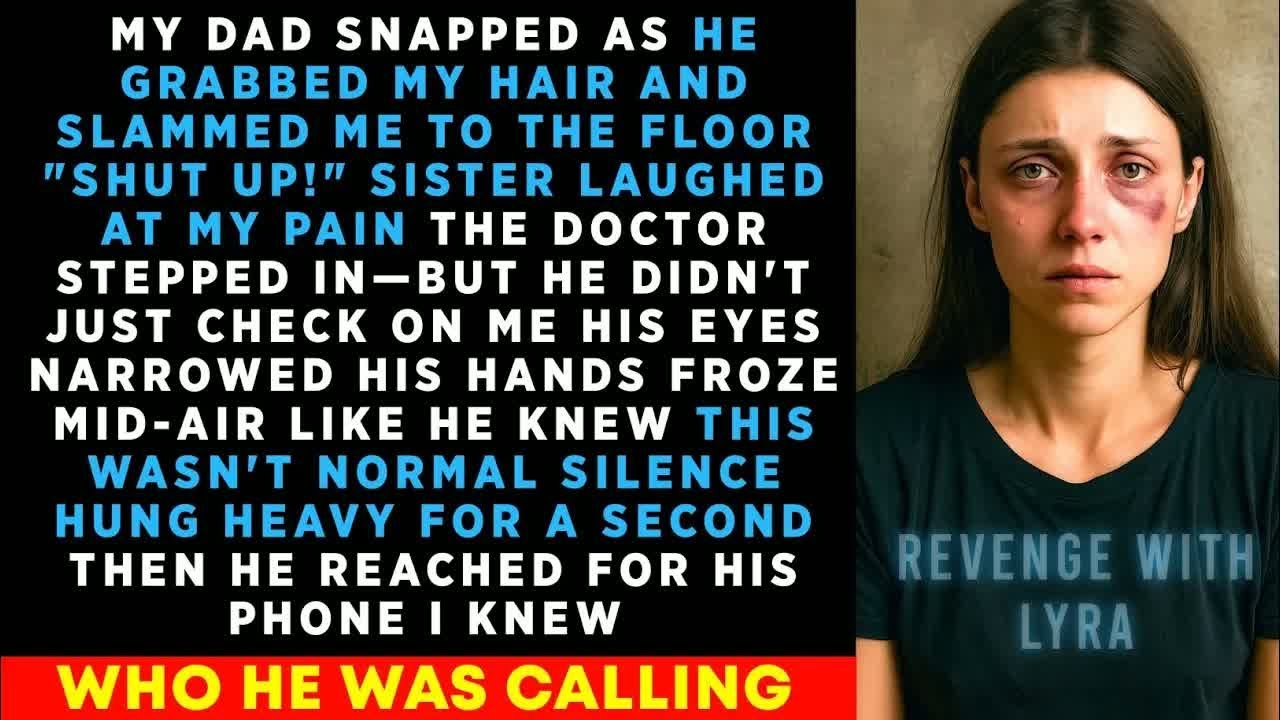 My DAD Snapped As He Grabbed My HAIR And SLAMMED Me To The Floor—Then The Doctor Called