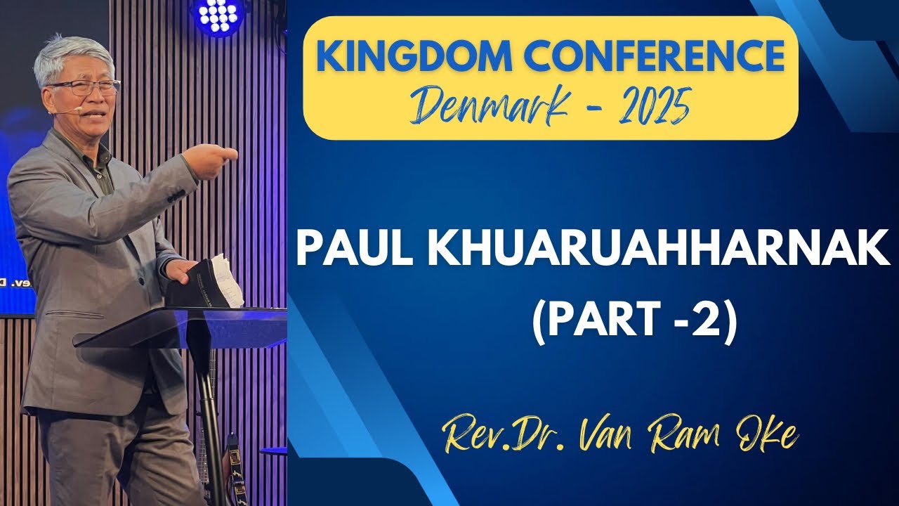 Rev.Dr.Van Ram Oke || PAUL KHUARUAHHARNAK KONG - Part (2) || #Thawngtha