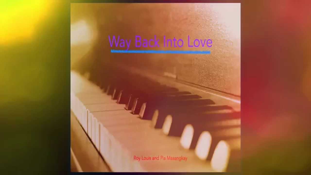 Roy Louis & Pia Masangkay - Way Back Into Love (Audio)