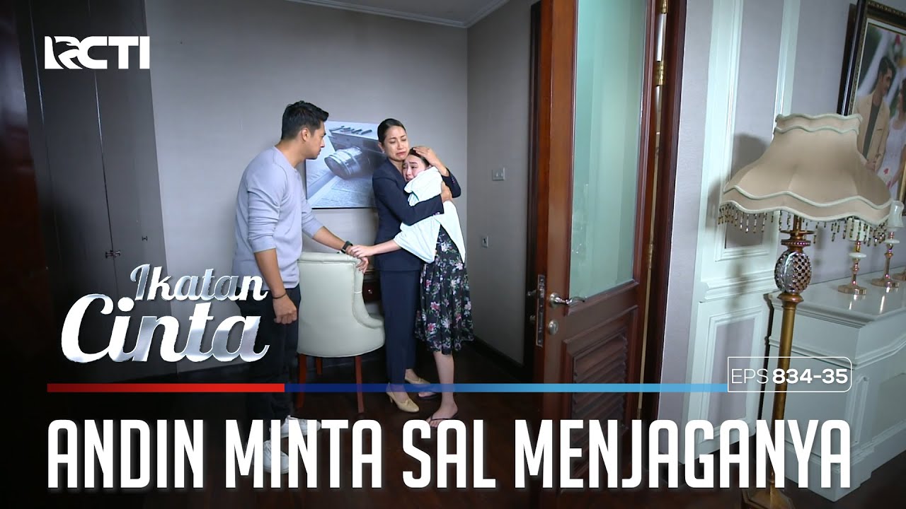 Butuh Sosok Laki!! Andin Ingin Sal Menjaganya | IKATAN CINTA | EPS.834-835 (2/4)