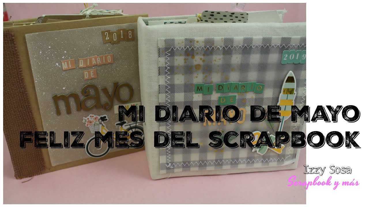 MI DIARIO SCRAPBOOK MAYO 2020 , FELIZ MES DEL SCRAPBOOK !!!! * Creaciones Izzy