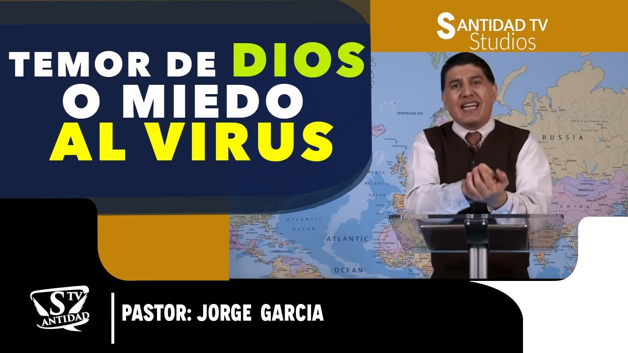 TEMOR DE DIOS O MIEDO AL VIRUS | Pastor Jorge Garcia