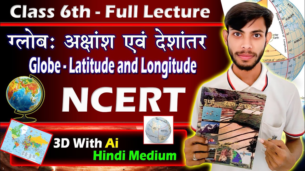 Globe: Latitudes and Longitudes - Full Chapter Class 6 Geography | NCERT Geography Class 6 Chapter 2