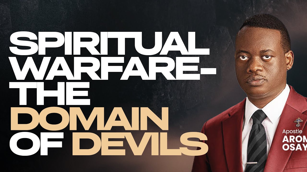 [FULL SERMON] SPIRITUAL WARFARE- THE DOMAIN OF DEVILS ll APOSTLE AROME OSAYI