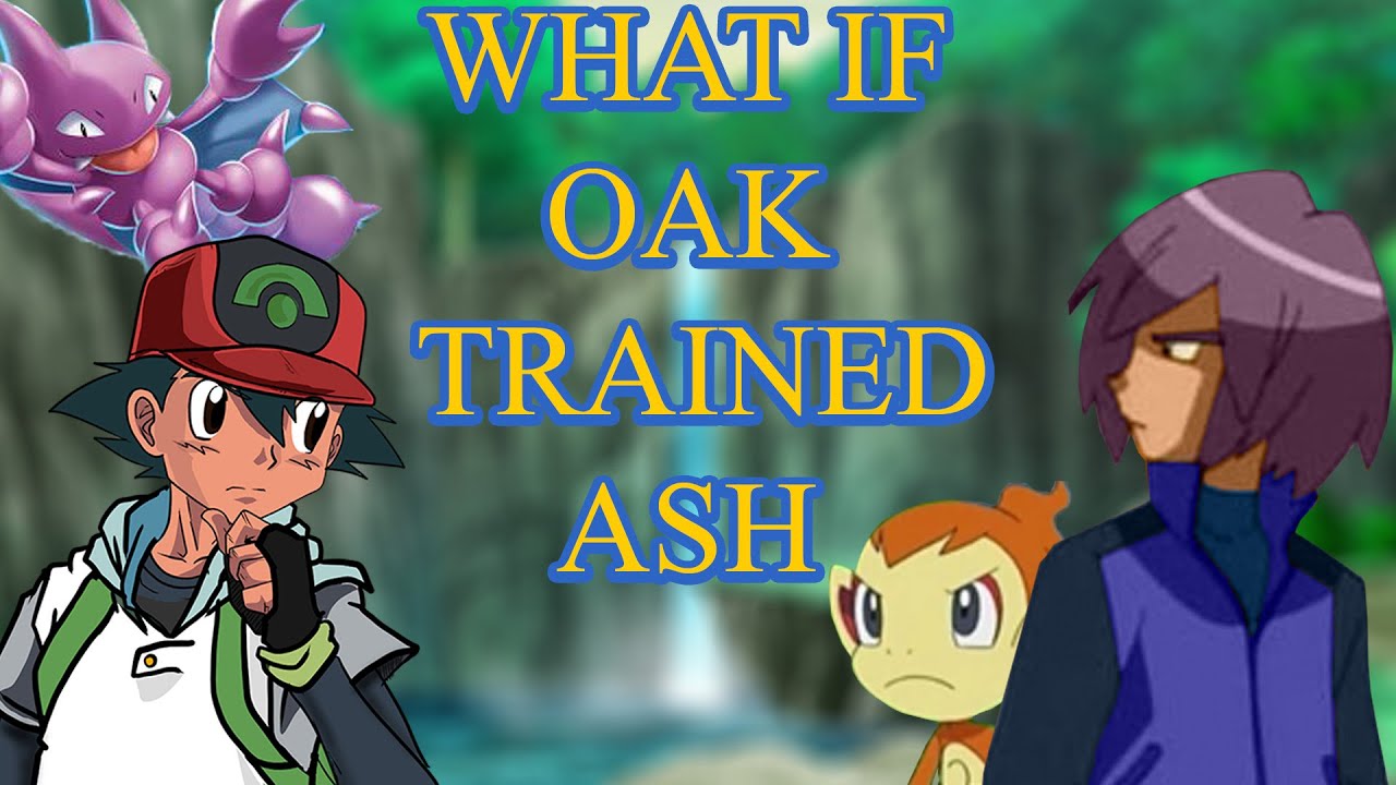 What If Oak Trained Ash Part 5