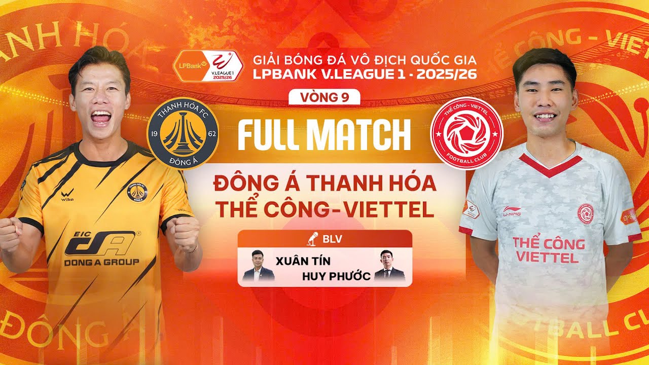 🔴ĐÔNG Á THANH HÓA - THỂ CÔNG-VIETTEL | LPBANK V.LEAGUE 1 - 2025/26