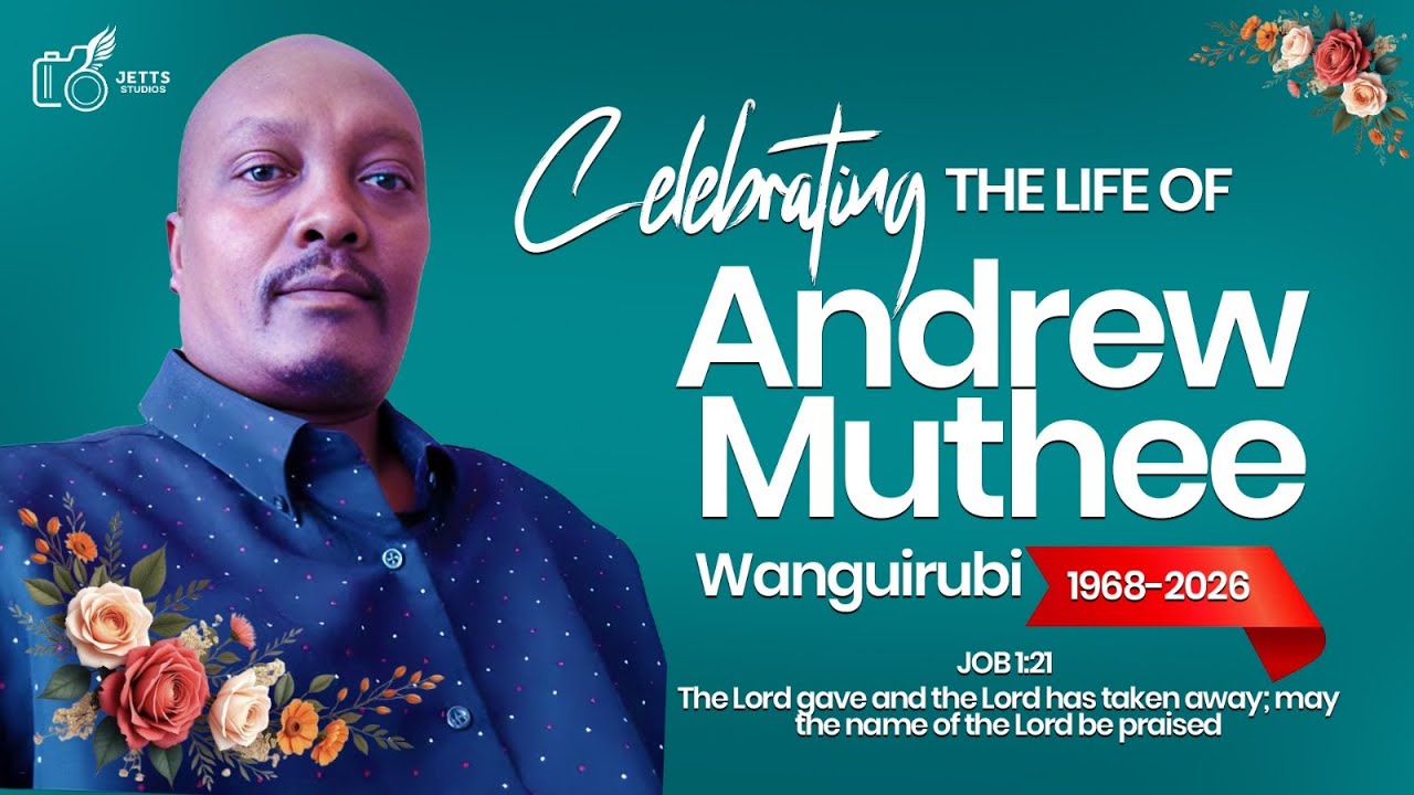 Celebrating the Life of Andrew Muthee Wanguirubi Born on 12th December 1968 - 23rd January 2026