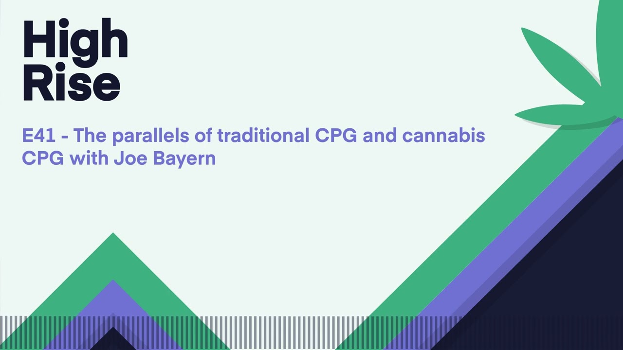 E41 The parallels of traditional CPG and cannabis CPG with Joe Bayern