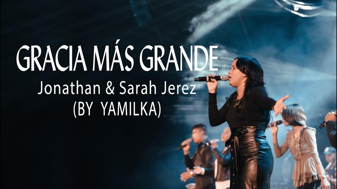 Yamilka - Gracia Más Grande (Jonathan & Sarah Jerez) Iglesia TBA