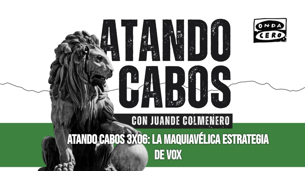 Atando cabos 3X06: La maquiavélica estrategia de Vox