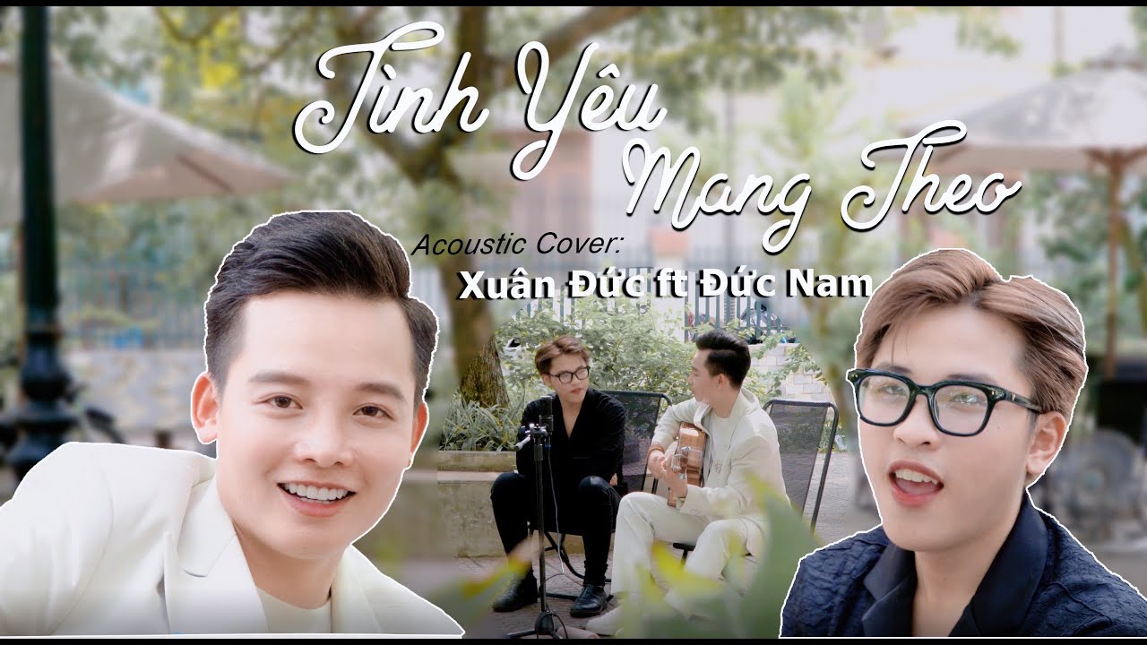 NGÀY ĐÔI TA BIỆT LY … | TÌNH YÊU MANG THEO (ACOUSTIC COVER) | XUÂN ĐỨC FT ĐỨC NAM