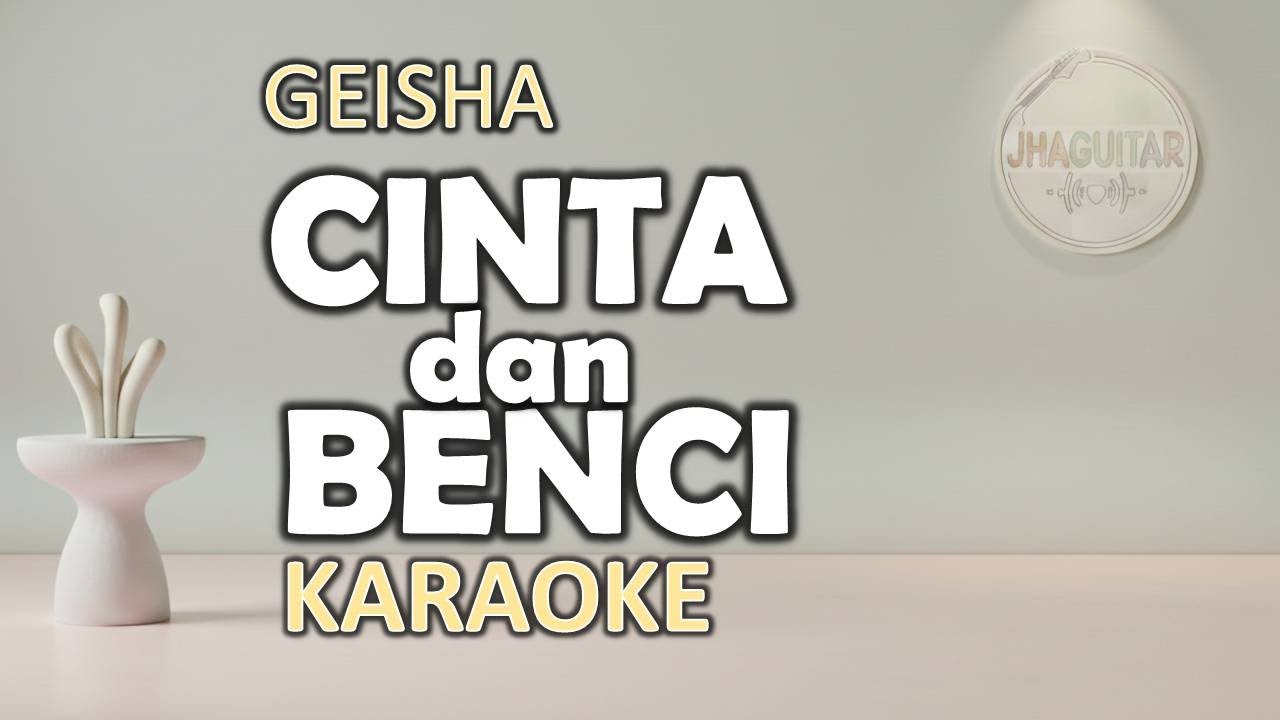 Cinta dan Benci - Geisha | Karaoke