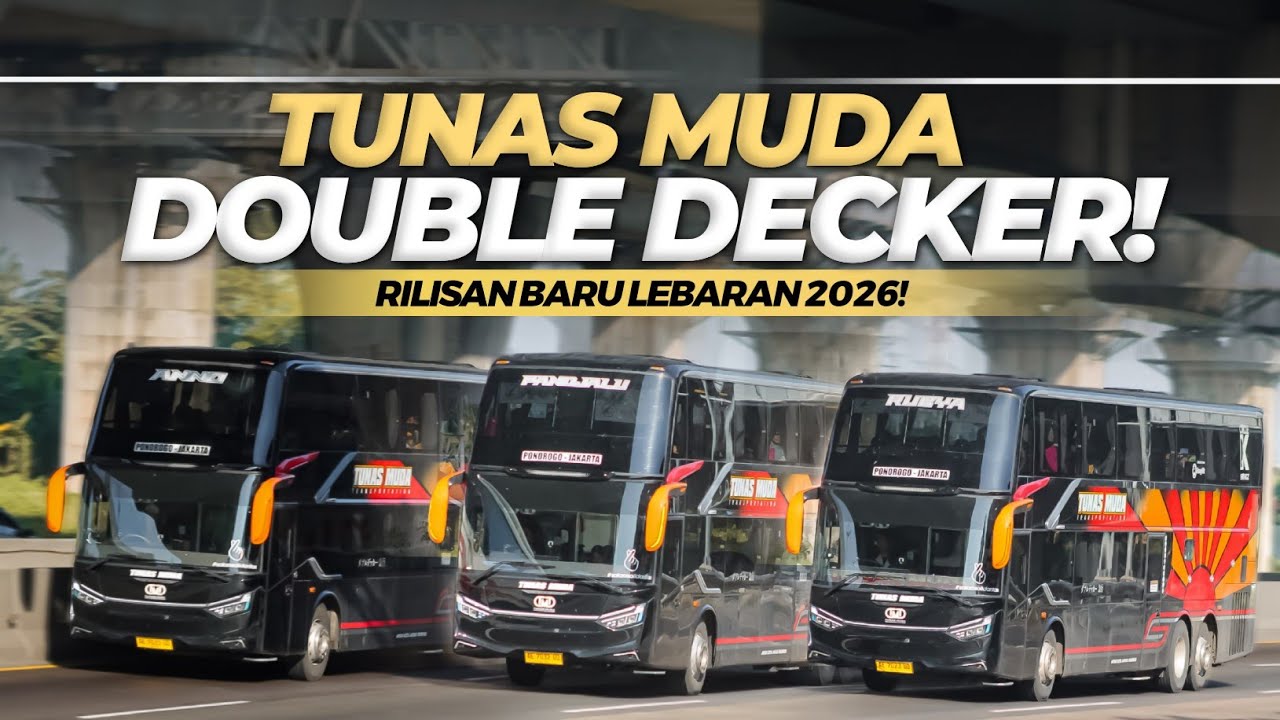 AKHIRNYA RILIS! LINE PERDANA 3 UNIT TUNAS MUDA DOUBLE DECKER🤩‼️- Hunting Arus Mudik Lebaran 2026 