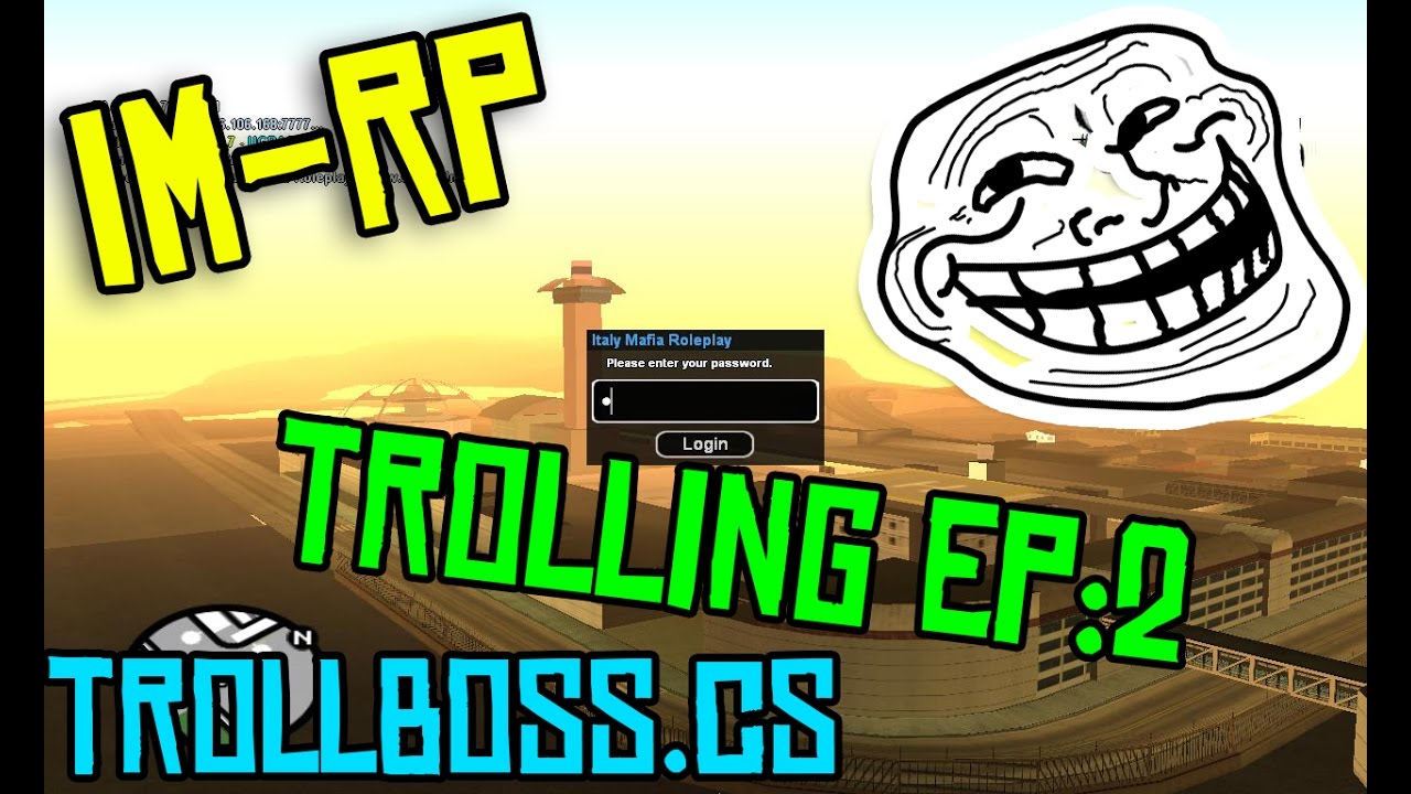 [IMRP] TROLLING EPISODE 2 showcasing [CLEO] TROLLBOSS.CS