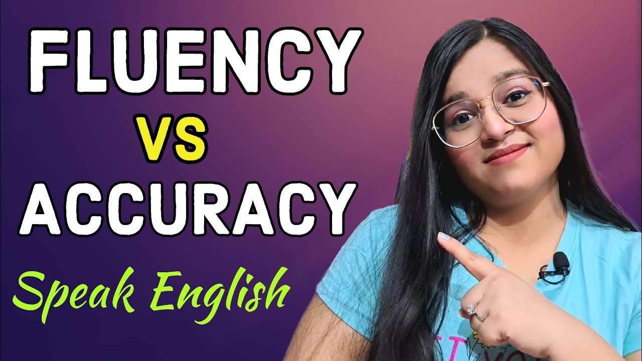 Accuracy Vs Fluency | What is more important for speaking English?
