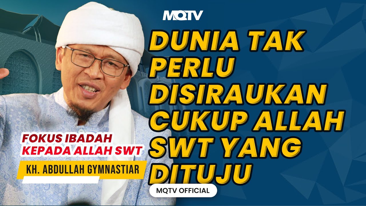 DUNIA TAK PERLU DIRISAUKAN, CUKUP ALLAH YANG DITUJU | KAJIAN AAGYM